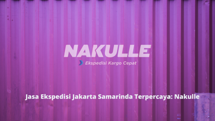 Jasa Ekspedisi Jakarta Samarinda Terpercaya Nakulle
