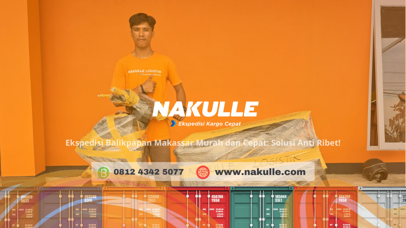 Ekspedisi Balikpapan Makassar Murah dan Aman: Solusi Tanpa Khawatir! 1 ✅ | Nakulle 2026 Ekspedisi Balikpapan Makassar Murah dan Aman