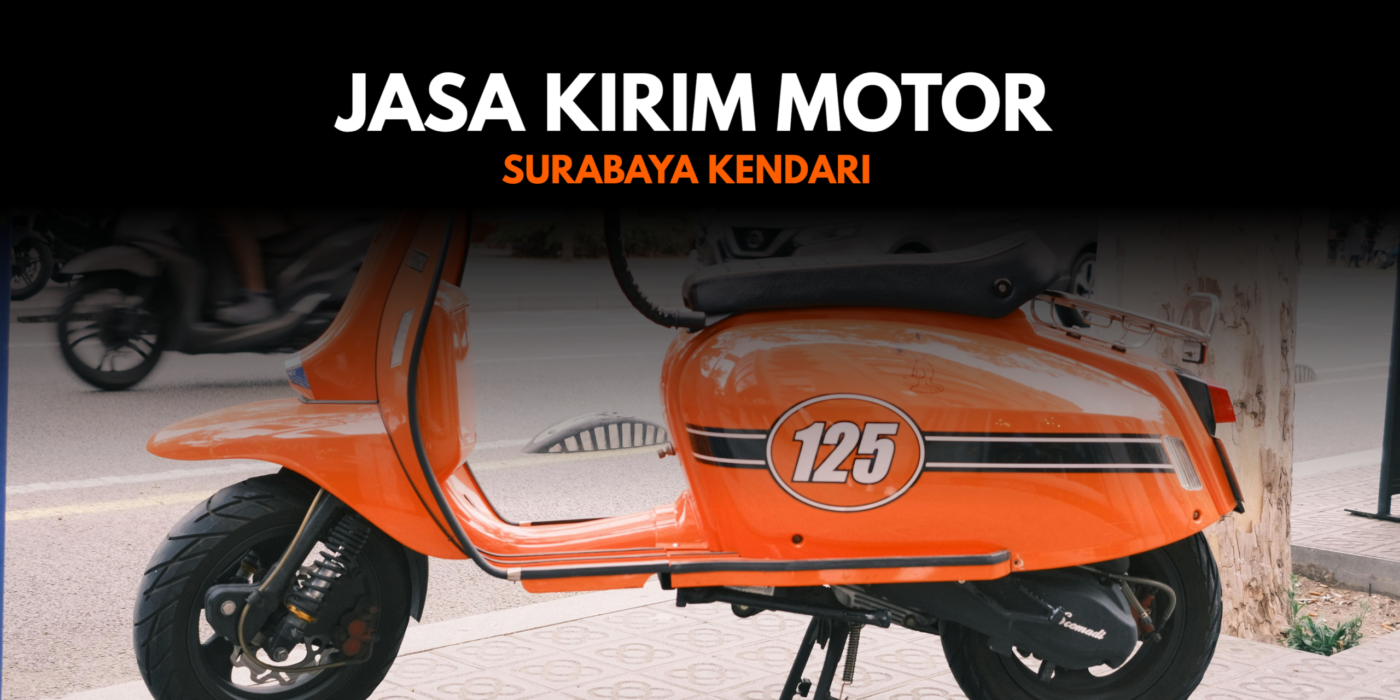 Jasa Kirim Motor Surabaya Kendari - Ini Caranya